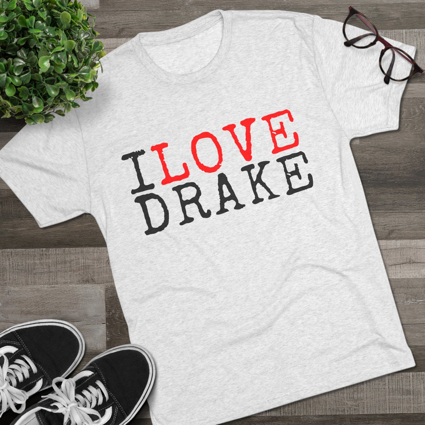 I Love Drake Unisex Tri-Blend Crew Tee