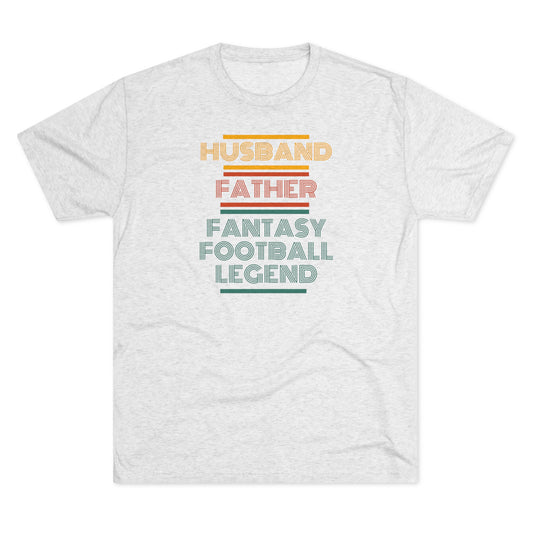 Father’s Day Football fans Husband Fantasy Football Legend Unisex Tri-Blend Crew Tee