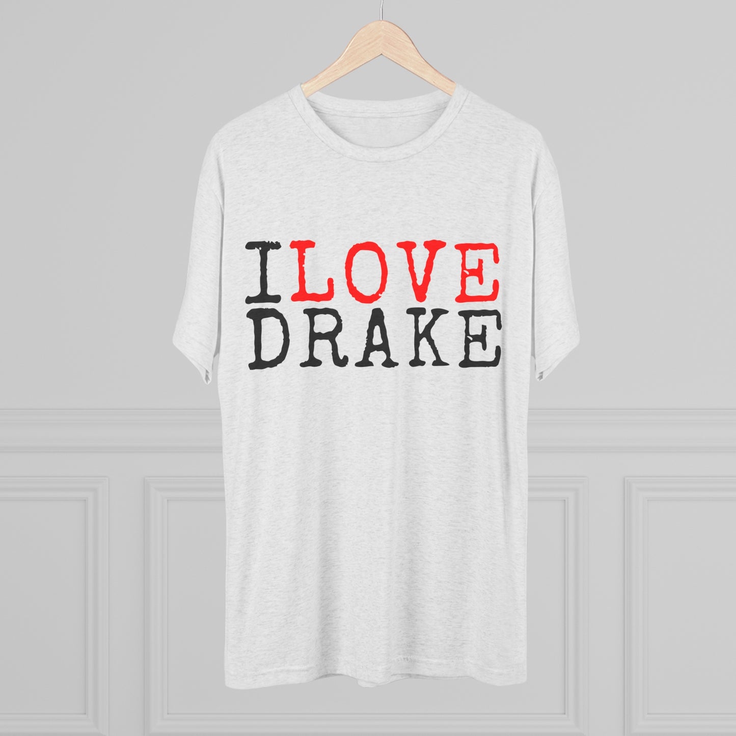 I Love Drake Unisex Tri-Blend Crew Tee