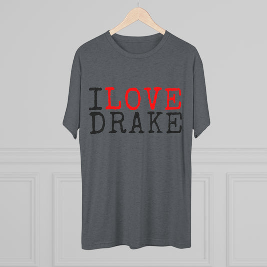 I Love Drake Unisex Tri-Blend Crew Tee