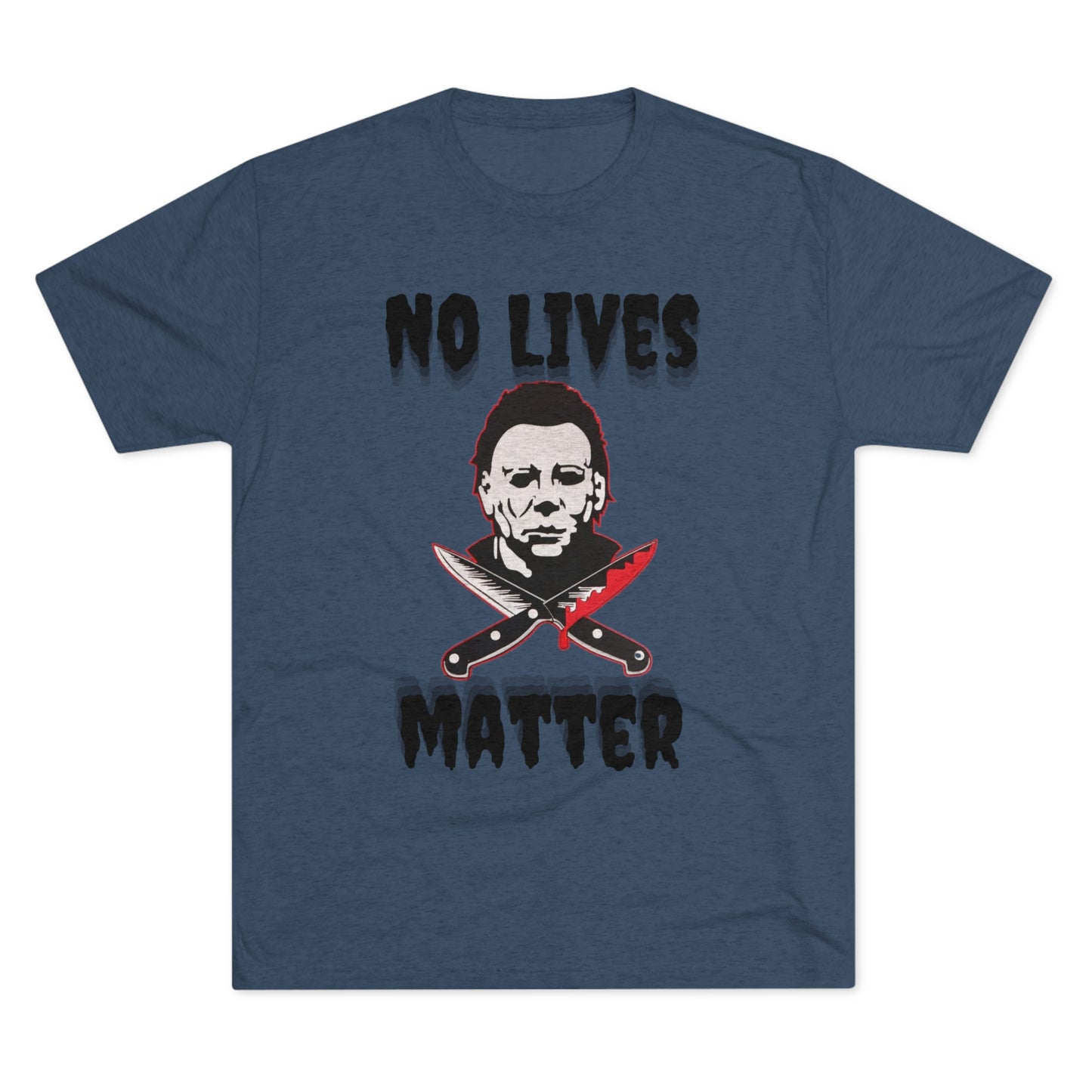 Micheal Halloween No Lives Matter Unisex Tri-Blend Crew Tee